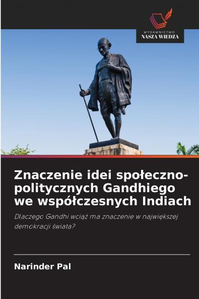Znaczenie idei społeczno-politycznych Gandhiego we współczesnych Indiach