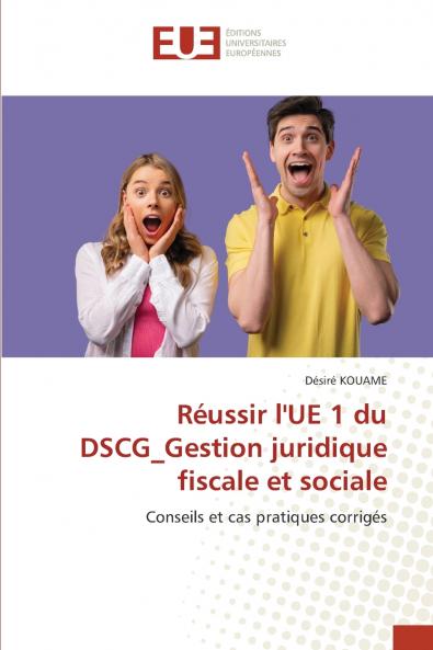 Réussir l'UE 1 du DSCG_Gestion juridique fiscale et sociale