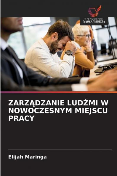 ZARZĄDZANIE LUDŹMI W NOWOCZESNYM MIEJSCU PRACY