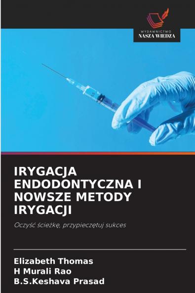 IRYGACJA ENDODONTYCZNA I NOWSZE METODY IRYGACJI