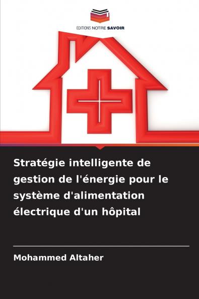Stratégie intelligente de gestion de l'énergie pour le système d'alimentation électrique d'un hôpital