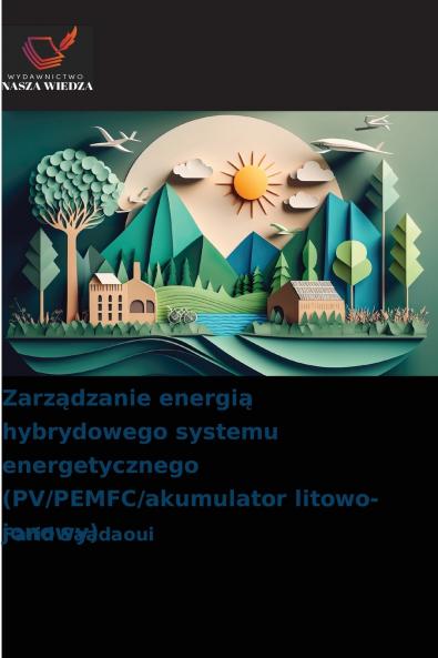Zarządzanie energią hybrydowego systemu energetycznego (PV/PEMFC/akumulator litowo-jonowy)