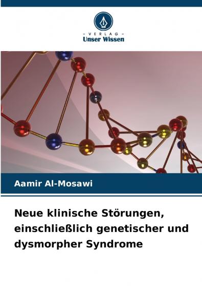 Neue klinische Störungen einschließlich genetischer und dysmorpher Syndrome