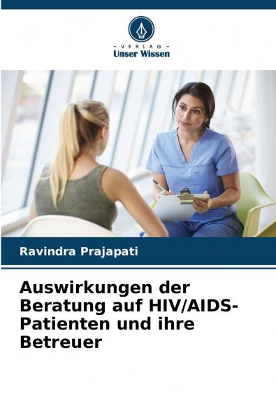 Auswirkungen der Beratung auf HIV/AIDS-Patienten und ihre Betreuer
