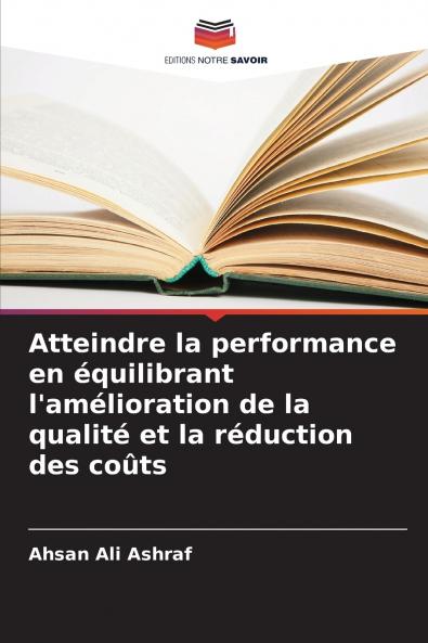 Atteindre la performance en équilibrant l'amélioration de la qualité et la réduction des coûts