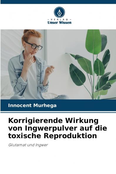 Korrigierende Wirkung von Ingwerpulver auf die toxische Reproduktion