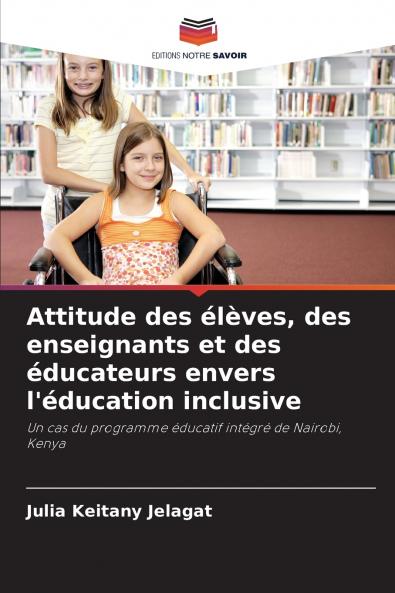 Attitude des élèves des enseignants et des éducateurs envers l'éducation inclusive