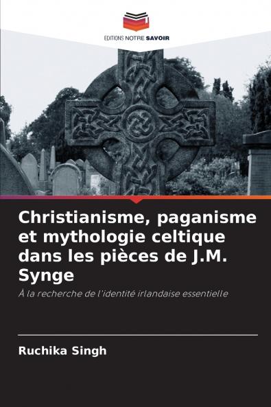 Christianisme paganisme et mythologie celtique dans les pièces de J.M. Synge