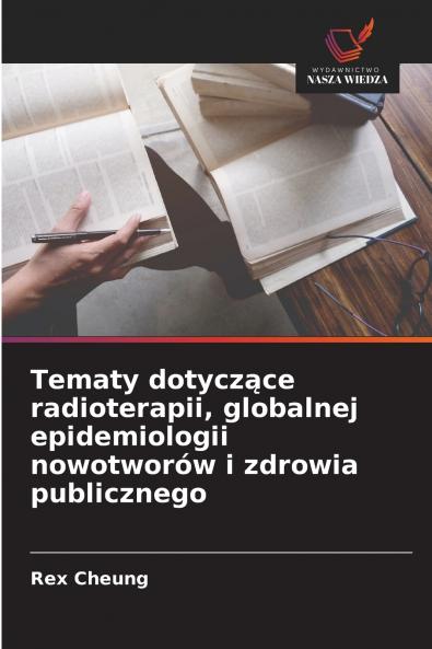 Tematy dotyczące radioterapii globalnej epidemiologii nowotworów i zdrowia publicznego