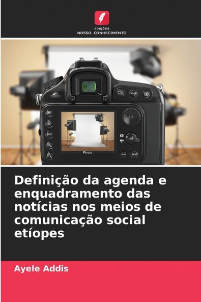 Definição da agenda e enquadramento das notícias nos meios de comunicação social etíopes