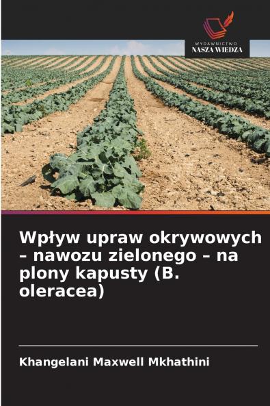 Wpływ upraw okrywowych - nawozu zielonego - na plony kapusty (B. oleracea)