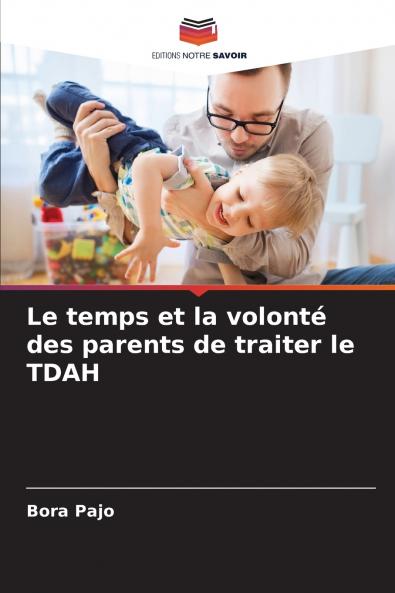 Le temps et la volonté des parents de traiter le TDAH