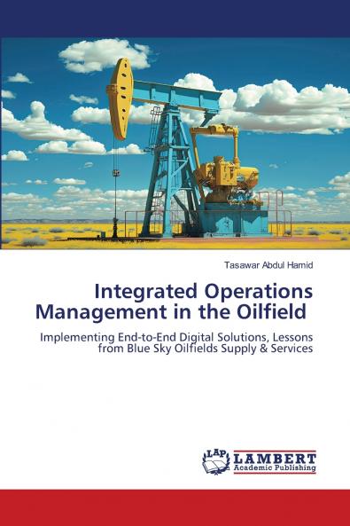 Integrated Operations Management in the Oilfield