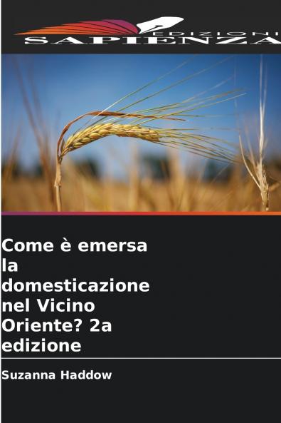 Come è emersa la domesticazione nel Vicino Oriente? 2a edizione