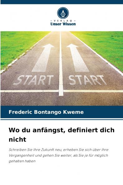 Wo du anfängst definiert dich nicht