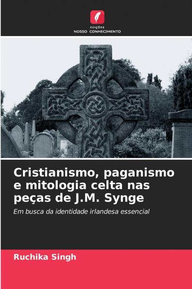 Cristianismo paganismo e mitologia celta nas peças de J.M. Synge