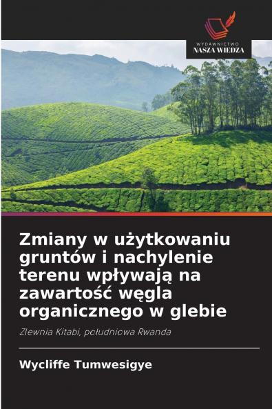 Zmiany w użytkowaniu gruntów i nachylenie terenu wpływają na zawartość węgla organicznego w glebie