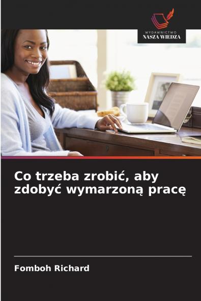 Co trzeba zrobić aby zdobyć wymarzoną pracę