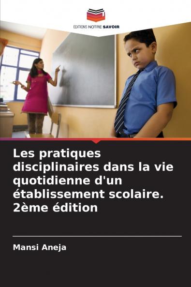 Les pratiques disciplinaires dans la vie quotidienne d'un établissement scolaire. 2ème édition