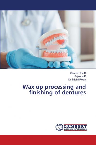 Wax up processing and finishing of dentures