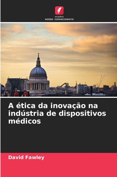 A ética da inovação na indústria de dispositivos médicos