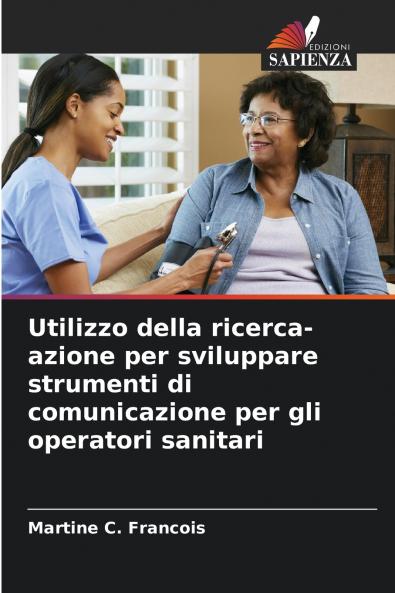 Utilizzo della ricerca-azione per sviluppare strumenti di comunicazione per gli operatori sanitari