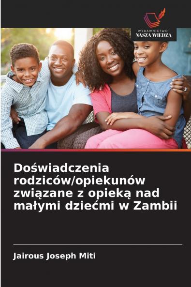Doświadczenia rodziców/opiekunów związane z opieką nad małymi dziećmi w Zambii