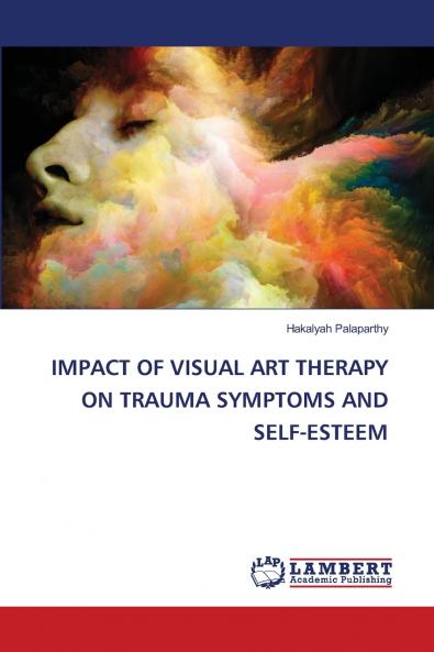 IMPACT OF VISUAL ART THERAPY ON TRAUMA SYMPTOMS AND SELF-ESTEEM