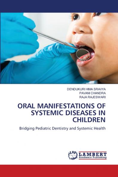 ORAL MANIFESTATIONS OF SYSTEMIC DISEASES IN CHILDREN