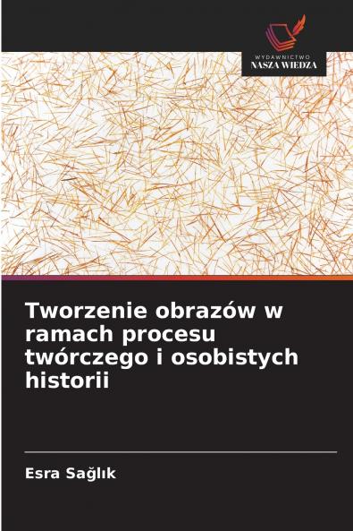 Tworzenie obrazów w ramach procesu twórczego i osobistych historii
