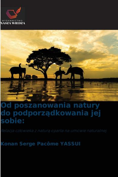 Od poszanowania natury do podporządkowania jej sobie