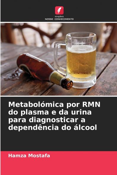Metabolómica por RMN do plasma e da urina para diagnosticar a dependência do álcool