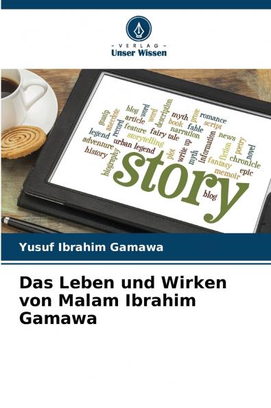 Das Leben und Wirken von Malam Ibrahim Gamawa