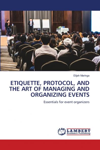 ETIQUETTE PROTOCOL AND THE ART OF MANAGING AND ORGANIZING EVENTS