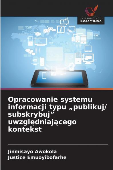 Opracowanie systemu informacji typu „publikuj/ subskrybuj uwzględniającego kontekst
