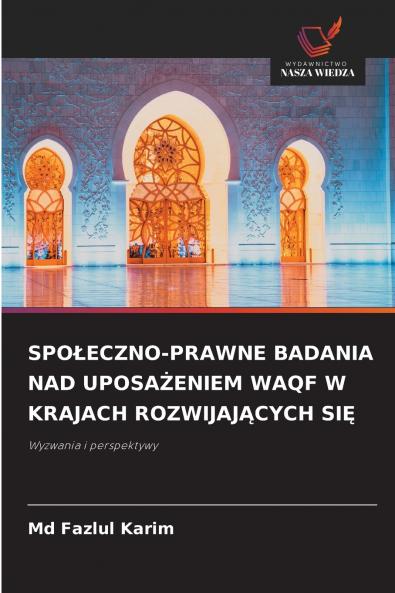 SPOŁECZNO-PRAWNE BADANIA NAD UPOSAŻENIEM WAQF W KRAJACH ROZWIJAJĄCYCH SIĘ