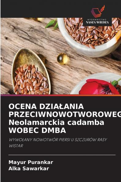 OCENA DZIAŁANIA PRZECIWNOWOTWOROWEGO Neolamarckia cadamba WOBEC DMBA