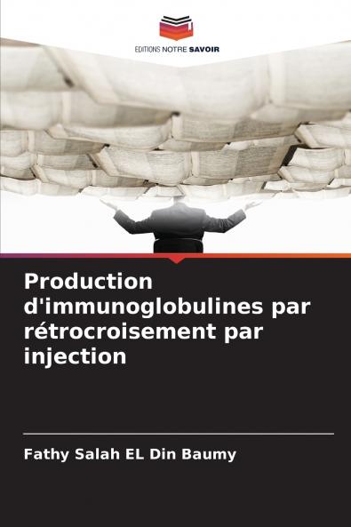 Production d'immunoglobulines par rétrocroisement par injection