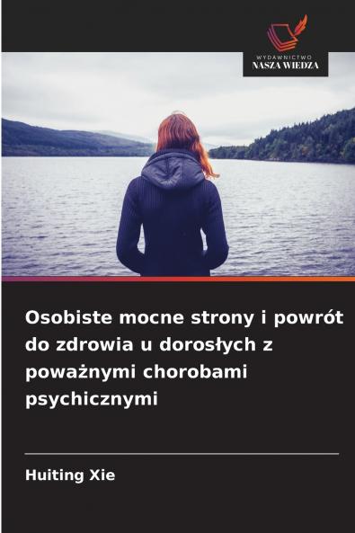 Osobiste mocne strony i powrót do zdrowia u dorosłych z poważnymi chorobami psychicznymi