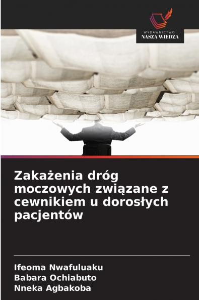 Zakażenia dróg moczowych związane z cewnikiem u dorosłych pacjentów