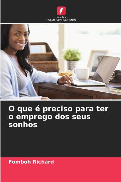 O que é preciso para ter o emprego dos seus sonhos