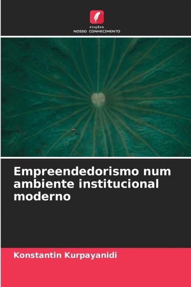 Empreendedorismo num ambiente institucional moderno