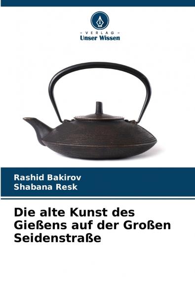 Die alte Kunst des Gießens auf der Großen Seidenstraße