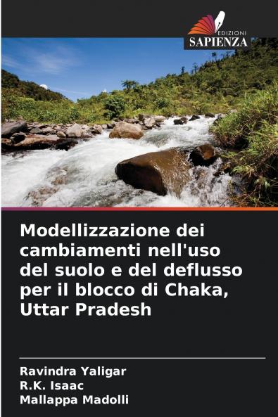 Modellizzazione dei cambiamenti nell'uso del suolo e del deflusso per il blocco di Chaka Uttar Pradesh
