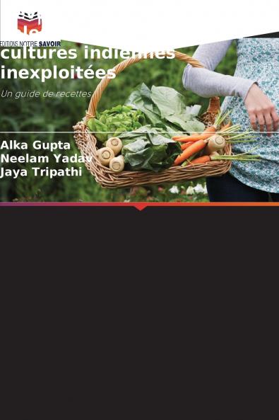 Développement de produits à valeur ajoutée à partir de cultures indiennes inexploitées
