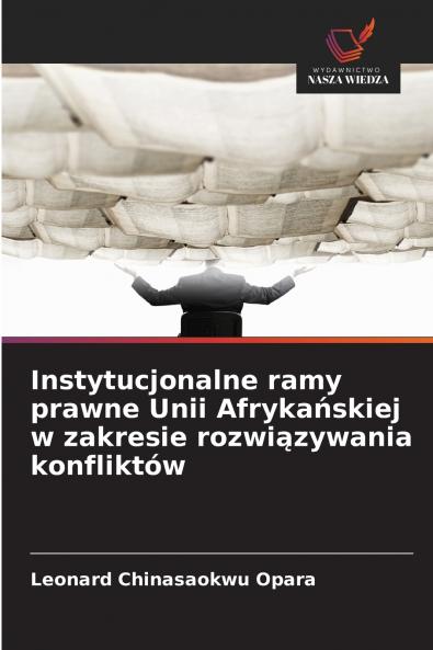 Instytucjonalne ramy prawne Unii Afrykańskiej w zakresie rozwiązywania konfliktów
