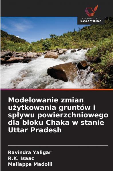 Modelowanie zmian użytkowania gruntów i spływu powierzchniowego dla bloku Chaka w stanie Uttar Pradesh