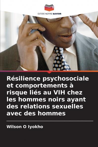 Résilience psychosociale et comportements à risque liés au VIH chez les hommes noirs ayant des relations sexuelles avec des hommes