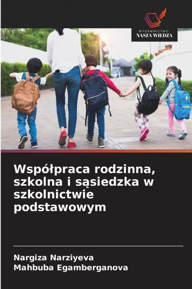 Współpraca rodzinna szkolna i sąsiedzka w szkolnictwie podstawowym