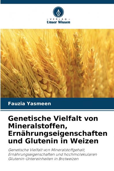 Genetische Vielfalt von Mineralstoffen Ernährungseigenschaften und Glutenin in Weizen
